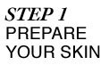 Step 1: Prepare Your Skin