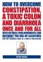 Peter Jackson: How to Overcome Constipation, a Toxic Colon & Diarrhoea Once & for All Book