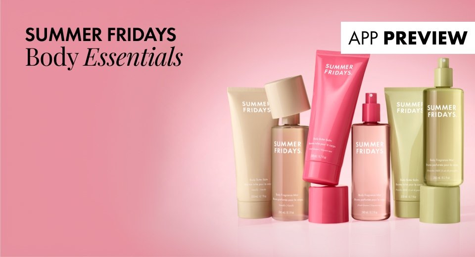 Buttery skin. Indulgent scents.	